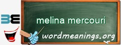 WordMeaning blackboard for melina mercouri